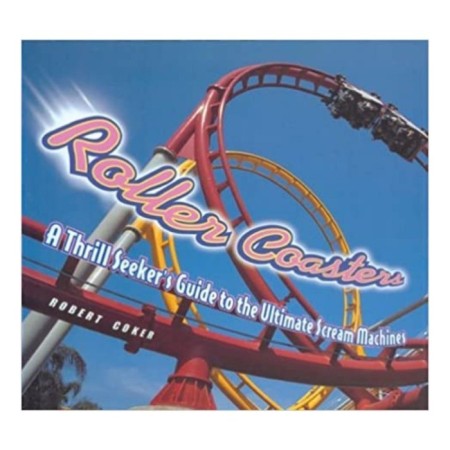 Roller Coasters: A Thrill Seeker's Guide to the Ultimate Scream Machines
