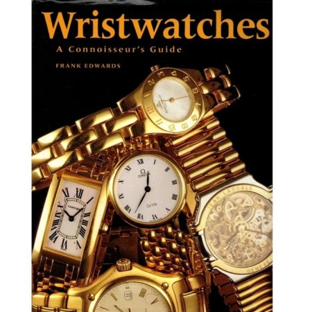 Wristwatches: A Connoisseurs Guide by Frank Edwards